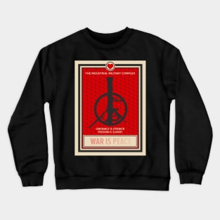 War Is Peace: George Orwell Tribute - Artistic Statement Against Media Manipulation and Militarization Crewneck Sweatshirt